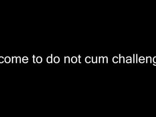 Do not Cum Challenge